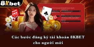 Các bước đăng ký tài khoản 8KBET cho người mới