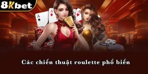 Các chiến thuật roulette phổ biến