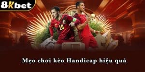 Mẹo chơi kèo Handicap hiệu quả